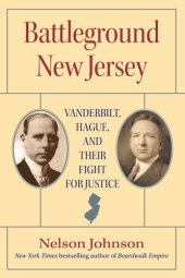 book Battleground New Jersey: Vanderbilt, Hague, and Their Fight for Justice