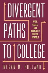 book Divergent Paths to College: Race, Class, and Inequality in High Schools