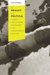 book The Primacy of the Political: A History of Political Thought from the Greeks to the French and American Revolutions