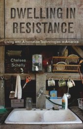 book Dwelling in Resistance: Living with Alternative Technologies in America