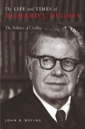 book The Life and Times of Richard J. Hughes: The Politics of Civility