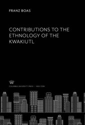 book Contributions to the Ethnology of the Kwakiutl