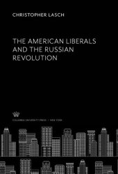 book The American Liberals and the Russian Revolution