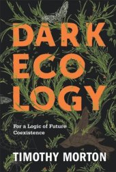 book Dark Ecology: For a Logic of Future Coexistence