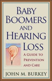 book Baby Boomers and Hearing Loss: A Guide to Prevention and Care