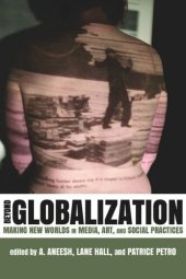 book Beyond Globalization: Making New Worlds in Media, Art, and Social Practices