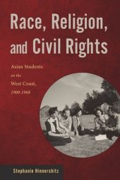 book Race, Religion, and Civil Rights: Asian Students on the West Coast, 1900-1968