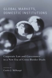 book Global Markets, Domestic Institutions: Corporate Law and Governance in a New Era of Cross-Border Deals