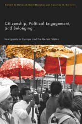 book Citizenship, Political Engagement, and Belonging: Immigrants in Europe and the United States