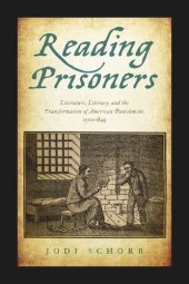 book Reading Prisoners: Literature, Literacy, and the Transformation of American Punishment, 1700–1845