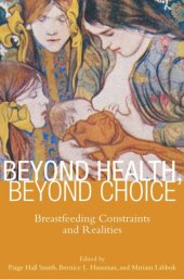 book Beyond Health, Beyond Choice: Breastfeeding Constraints and Realities