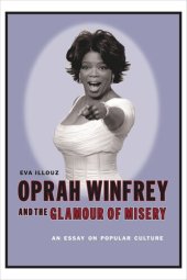 book Oprah Winfrey and the Glamour of Misery: An Essay on Popular Culture