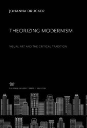 book Theorizing Modernism: Visual Art and the Critical Tradition