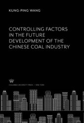 book Controlling Factors in the Future Development of the Chinese Coal Industry