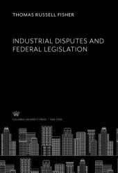 book Industrial Disputes and Federal Legislation