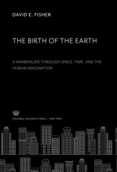 book The Birth of the Earth a Wanderlied Through Space, Time, and the Human Imagination