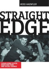 book Straight Edge: Hardcore Punk, Clean Living Youth, and Social Change