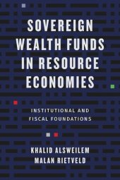 book Sovereign Wealth Funds in Resource Economies: Institutional and Fiscal Foundations