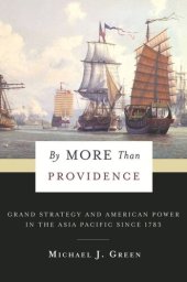 book By More Than Providence: Grand Strategy and American Power in the Asia Pacific Since 1783