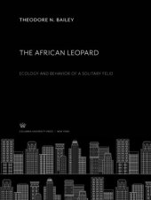 book The African Leopard: Ecology and Behavior of a Solitary Felid