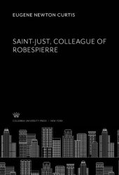 book Saint-Just, Colleague of Robespierre