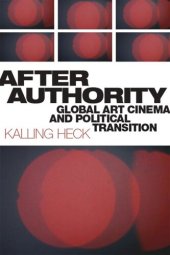 book After Authority: Global Art Cinema and Political Transition