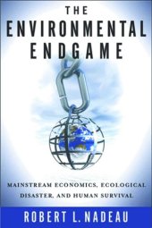 book The Environmental Endgame: Mainstream Economics, Ecological Disaster, and Human Survival