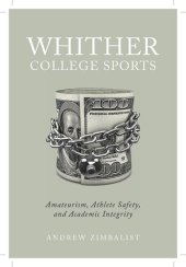 book Whither College Sports: Amateurism, Athlete Safety, and Academic Integrity