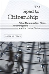 book The Road to Citizenship: What Naturalization Means for Immigrants and the United States