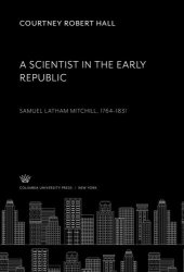 book A Scientist in the Early Republic. Samuel Latham Mitchill 1764–1831