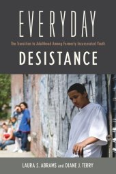 book Everyday Desistance: The Transition to Adulthood Among Formerly Incarcerated Youth