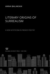 book Literary Origins of Surrealism. a New Mysticism in French Poetry