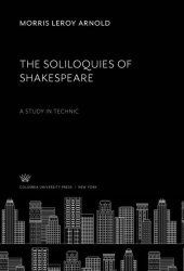 book The Soliloquies of Shakespeare: A Study in Technic