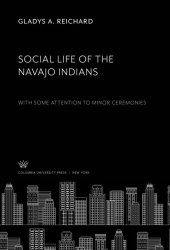 book Social Life of the Navajo Indians: With some Attention to Minor Ceremonies