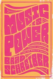 book Music Is Power: Popular Songs, Social Justice, and the Will to Change