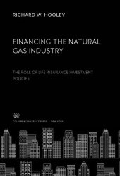 book Financing the Natural Gas Industry: The Role of Life Insurance Investment Policies