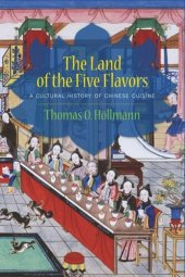 book The Land of the Five Flavors: A Cultural History of Chinese Cuisine