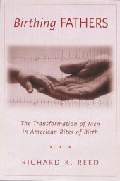 book Birthing Fathers: The Transformation of Men in American Rites of Birth