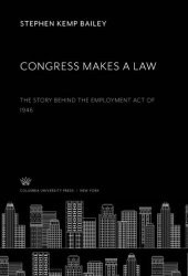 book Congress Makes a Law: The Story Behind the Employment Act of 1946