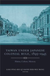 book Taiwan Under Japanese Colonial Rule, 1895–1945: History, Culture, Memory