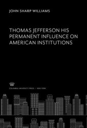 book Thomas Jefferson His Permanent Influence on American Institutions