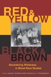 book Red and Yellow, Black and Brown: Decentering Whiteness in Mixed Race Studies