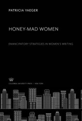 book Honey-Mad Women: Emancipatory Strategies in Women’S Writing