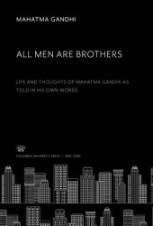 book All Men Are Brothers: Life and Thoughts of Mahatma Gandhi as Told in His Own Words