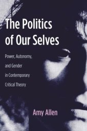 book The Politics of Our Selves: Power, Autonomy, and Gender in Contemporary Critical Theory