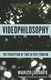 book Videophilosophy: The Perception of Time in Post-Fordism