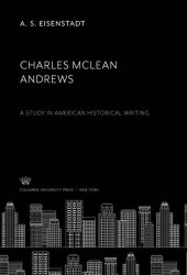 book Charles Mclean Andrews: A Study in American Historical Writing