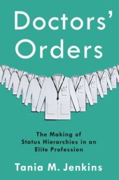 book Doctors' Orders: The Making of Status Hierarchies in an Elite Profession