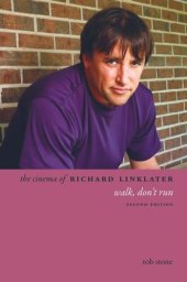 book The Cinema of Richard Linklater: Walk, Don't Run