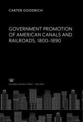 book Government Promotion of American Canals and Railroads 1800-1890